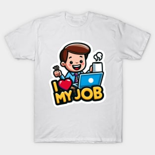 I love my job T-Shirt